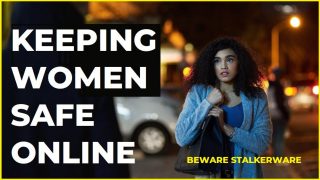 Keeping Women Safe Online: Beware stalkerware
