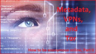 Metadata, VPNs, and Tor