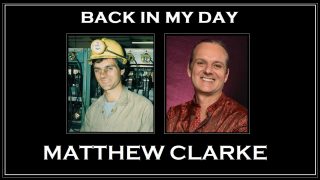Back in My Day: Matthew Clarke