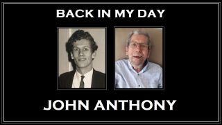 Back in My Day: John Anthony