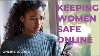 Keeping Women Safe Online: Online dating