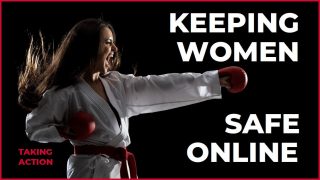 Keeping Women Safe Online: Fighting back