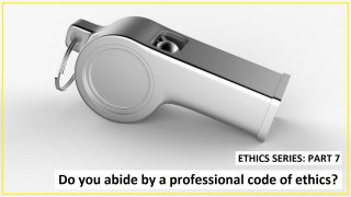 Ethics Part 7: Do you abide by a professional code of ethics?